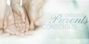 conscious-parents-conscious-kids